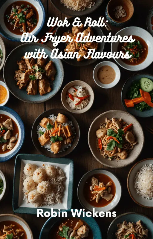 Wok And Roll: Air Fryer Adventures with Asian Flavours * image 0